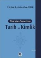 Türk İslam Sentezinde Tarih ve Kimlik                                                                                                                                                                                                                          