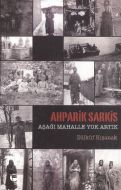 Ahparik Sarkis - Aşağı Mahalle Yok Artık                                                                                                                                                                                                                       