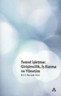 Temel İşletme: Girişimcilik, İş Kurma ve Yönetim                                                                                                                                                                                                               
