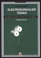 Psikiyatri Pratiğinde Elektrokonvulsif Tedavi                                                                                                                                                                                                                  