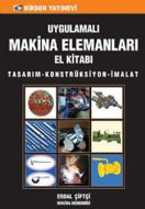 Uygulamalı Makina Elemanları El Kitabı                                                                                                                                                                                                                         