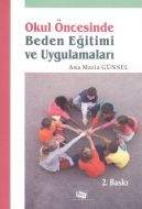 Okul Öncesinde Beden Eğitimi ve Uygulamaları                                                                                                                                                                                                                   
