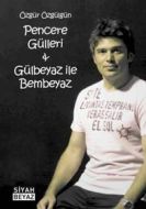 Pencere Gülleri - Gülbeyaz ile Bembeyaz                                                                                                                                                                                                                        