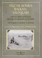 Yüz Yıl Sonra Balkan Savaşları                                                                                                                                                                                                                                 