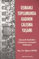 Osmanlı Toplumunda Kadının Çalışma Yaşamı                                                                                                                                                                                                                      