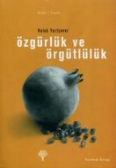 Özgürlük ve Örgütlülük                                                                                                                                                                                                                                         