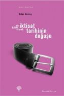 Bir Bilim Olarak İktisat Tarihinin Doğuşu                                                                                                                                                                                                                      