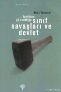 Tarihten Güncelliğe Sınıf Savaşları ve Devlet                                                                                                                                                                                                                  