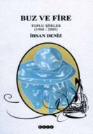 Buz ve Fire Toplu Şiirler 1980 - 2005                                                                                                                                                                                                                          