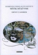 Sembolik Formlar Felsefesi 2 - Mitik Düşünme                                                                                                                                                                                                                   