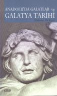 Anadolu’da Galatlar ve Galatya Tarihi                                                                                                                                                                                                                          
