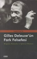 Gilles Deleuze’nün Fark Felsefesi                                                                                                                                                                                                                              