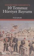 Osmanlı’dan Cumhuriyet’e 10 Temmuz Hürriyet Bayram                                                                                                                                                                                                             