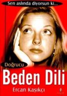 Doğrucu Beden Dili:Sen Aslında Diyorsun Ki...                                                                                                                                                                                                                  
