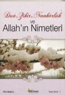 Dua, Zikir, Nankörlük ve Allah’ın Nimetleri                                                                                                                                                                                                                    