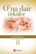 O’na Dair Öyküler                                                                                                                                                                                                                                              