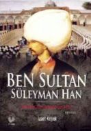 Ben Sultan Süleyman Han                                                                                                                                                                                                                                        