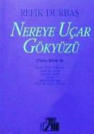 Nereye Uçar Gökyüzü (Toplu Şiirleri 2)                                                                                                                                                                                                                         