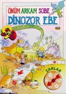 Önüm Arkam Sobe Dinozor Ebe                                                                                                                                                                                                                                    