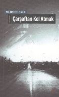 Çarşaftan Kol Atmak                                                                                                                                                                                                                                            