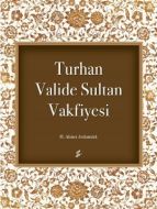 Turhan Valide Sultan Vakfiyesi                                                                                                                                                                                                                                 