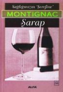 Sağlığınızın Şerefine Montignac Şarap                                                                                                                                                                                                                          