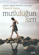 Mutluluğun Sırrı                                                                                                                                                                                                                                               