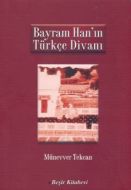 Bayram Han’ın Türkçe Divanı                                                                                                                                                                                                                                    