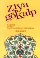 Ziya Gökalp Yaşamı / Sanatı / Yapıtlarından Seçmel                                                                                                                                                                                                             