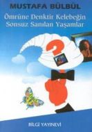 Ömrüne Denktir Kelebeğin Sonsuz Sayılan Yaşamları                                                                                                                                                                                                              