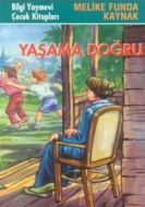 Yaşama Doğru                                                                                                                                                                                                                                                   