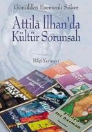 Attila İlhan’da Kültür Sorunsalı                                                                                                                                                                                                                               