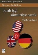 Batılı İşçi Sömürüye Ortak                                                                                                                                                                                                                                     