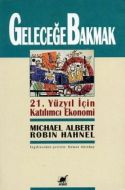 Geleceğe Bakmak 21. Yüzyıl İçin Katılımcı Ekonomi                                                                                                                                                                                                              