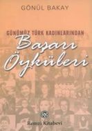 Günümüz Türk Kadınlarından Başarı Öyküleri                                                                                                                                                                                                                     