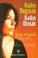 Kadın Doğmak Kadın Olmak                                                                                                                                                                                                                                       