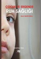 Çocuk ve Ergende Ruh Sağlığı                                                                                                                                                                                                                                   