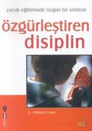 Özgürleştiren Disiplin Çocuk Eğitiminde Özgün Bir                                                                                                                                                                                                              