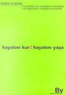 Hayatını Kur: Hayatını Yaşa İş ve Özel Hayatınızda                                                                                                                                                                                                             