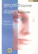 Gerçekle Büyümek Düşlerle Yürümek                                                                                                                                                                                                                              