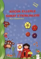 Küçük Ellerle Sanat Etkinlikleri                                                                                                                                                                                                                               