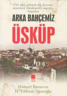 Arka Bahçemiz Üsküp                                                                                                                                                                                                                                            