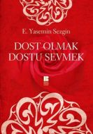 Dost Olmak Dostu Sevmek                                                                                                                                                                                                                                        