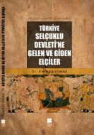 Türkiye Selçuklu Devleti’ne Gelen ve Giden Elçiler                                                                                                                                                                                                             