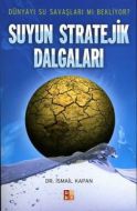 Suyun Stratejik Dalgaları Dünyayı Su Savaşları mı                                                                                                                                                                                                              