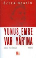 Yunus Emre Var Yâr’ına                                                                                                                                                                                                                                         