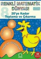 Renkli Matematik Dünyası 8 20’ye Kadar Toplama ve                                                                                                                                                                                                              