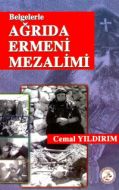 Belgelerle Ağrıda Ermeni Mezalimi                                                                                                                                                                                                                              