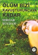 Ölüm Bizi Kavuşturuncaya Kadar                                                                                                                                                                                                                                 