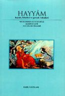 Hayyam Hayatı, Felsefesi  Ve Gerçek Rubaileri                                                                                                                                                                                                                  